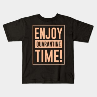 Enjoy Quarantine Time Kids T-Shirt